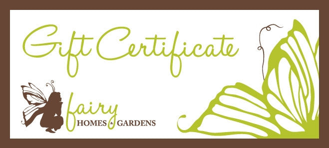 Fairy Homes & Gardens Gift Certificate